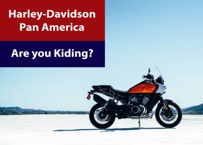 The Harley Davidson Pan America?  Are You Kidding?