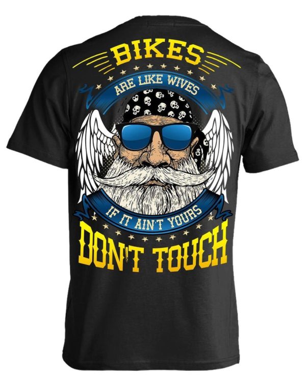 Bikes Are Like Wives, If It Ain’t Yours Don’t Touch T-Shirt