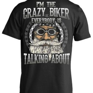 I'm The Crazy Biker Everybody Is Talking About T-Shirt, Cotton, Black