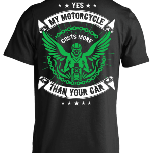 My Motorcycle Costs More Than Your Car T-Shirt