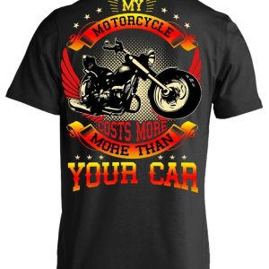 My Motorcycle Costs More Than Your Car T-Shirts & Hoodie