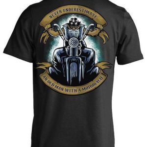 Never Underestimate an Old Man with a Motorcycle T-Shirt