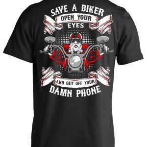 Save A Biker Open Your Eyes And Get Off You Damn Phone T-Shirt, Cotton, Black