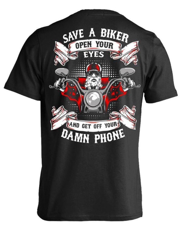 Save A Biker Open Your Eyes And Get Off You Damn Phone T-Shirt, Cotton, Black