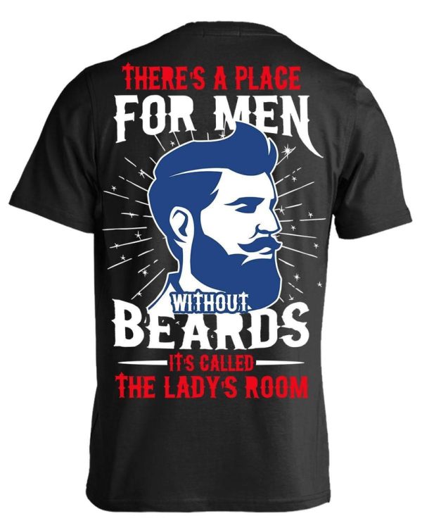 There’s A Place For Men Without Beards T-Shirt