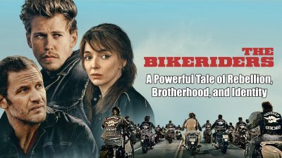 The Bikeriders – A Powerful Tale of Rebellion, Brotherhood, and Identity: Movie Review